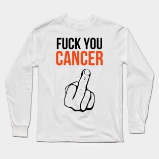 Fuck You Cancer Long Sleeve T-Shirt